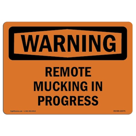 Signmission Safety Sign, OSHA WARNING, 7" Height, Remote Mucking In Progress, Landscape OS-WS-D-710-L-12375